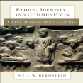 Neil W. Bernstein - Ethics, Identity, and Community in Later Roman Declamation [Retail]