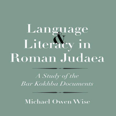 Michael Owen Wise - Language and Literacy in Roman Judaea. A Study of the Bar Kokhba Documents [Retail]