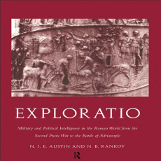 N. J. E. Austin, N. B. Rankov - Exploratio. Military & Political Intelligence in the Roman World from the Second Punic War to the Battle of Adrianople (Retail)
